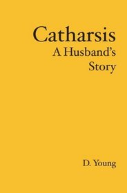 Catharsis: A Husband's Story