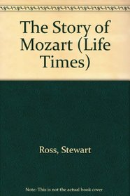 The Story of Mozart (Life Times)