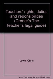 Teachers' rights, duties and reponsibilities (Croner's The teacher's legal guide)