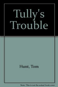 Tully's Trouble