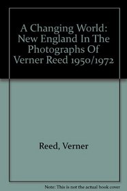 A Changing World: New England In The Photographs Of Verner Reed 1950/1972