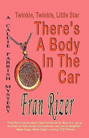 Twinkle, Twinkle, Little Star, There's A Body In The Car (Callie Parrish, Bk 4)