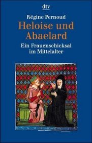 Heloise und Abaelard. Ein Frauenschicksal im Mittelalter.
