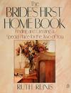 The Bride's First Home Book: Finding and Creating a Special Place for the Two of You