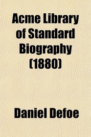 Acme Library of Standard Biography (1880)