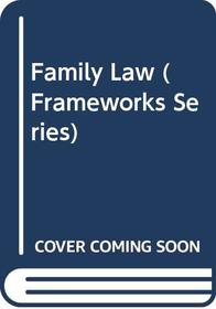 Family Law (Frameworks Series)