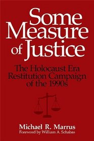 Some Measure of Justice: The Holocaust Era Restitution Campaign of the 1990s (George L. Mosse Series)