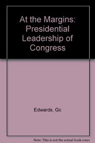 At the margins: Presidential leadership of Congress