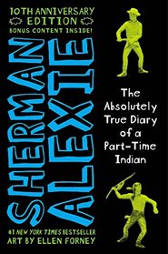 The Absolutely True Diary of a Part-Time Indian (10th Anniversary Edition)