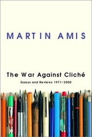 The War Against Cliche : Essays and Reviews, 1971-2000