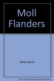 The fortunes and misfortunes of the famous Moll Flanders, 1722