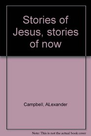 Stories of Jesus, stories of now