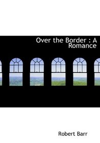Over the Border: A Romance