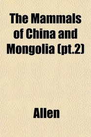 The Mammals of China and Mongolia (pt.2)