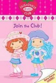 Join the Club!: Friendship Club (Strawberry Shortcake Friendship Club)