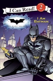 The Dark Knight: I Am Batman (I Can Read! Level 2)