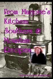 From Marjorie's Kitchen: Southern & Mountain Recipes