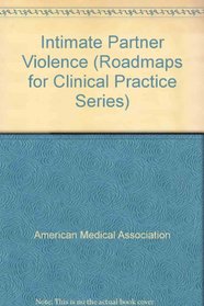Intimate Partner Violence (Roadmaps for Clinical Practice Series)