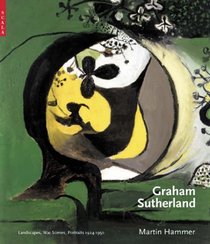 Graham Sutherland: Landscapes, War Scenes, Portraits 1927-1950