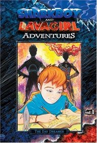 The Day Dreamer (Sharkboy and Lavagirl Adventures, Bk 1)
