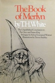 The Book of Merlyn : The Unpublished Conclusion to The Once and Future King