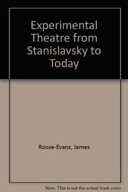 Experimental Theatre from Stanislavsky to Today
