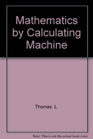 Mathematics by Calculating Machine