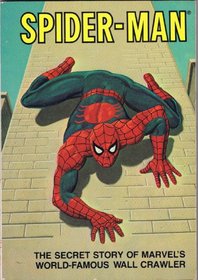 Spider-Man: The Secret Story of Marvel's World-Famous Wall Crawler (Secret Stories of the Sensational Super)