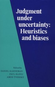 Judgment under Uncertainty : Heuristics and Biases