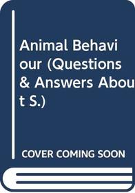 Animal Behaviour (Questions and Answers About)