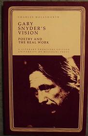 Gary Snyder's Vision: Poetry and the Real Work (Literary Frontiers Edition)
