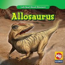Allosaurus (Let's Read About Dinosaurs)