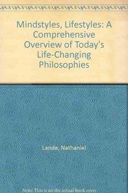 Mindstyles, Lifestyles: A Comprehensive Overview of Today's Life-Changing Philosophies