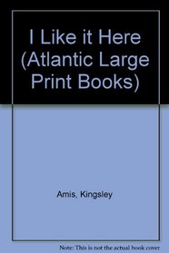 I Like it Here (Atlantic Large Print Books)