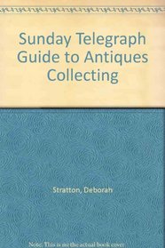 The Sunday Telegraph guide to antiques collecting