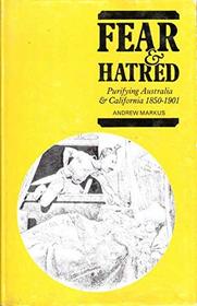 Fear and hatred: Purifying Australia and California, 1850-1901