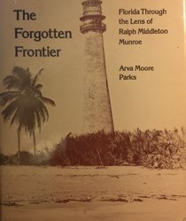 The forgotten frontier: Florida through the lens of Ralph Middleton Munroe