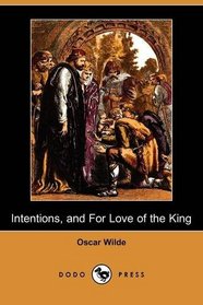 Intentions, and For Love of the King (Dodo Press)