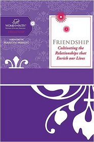 Friendship: Cultivating Relationships that Enrich Our Lives (Women of Faith Study Guide Series)