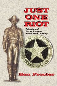 Just One Riot: Episodes of Texas Rangers in the 20th Cen