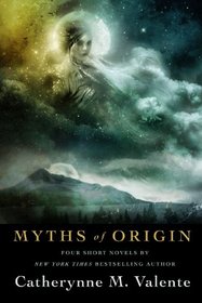 Myths of Origin: Four Short Novels