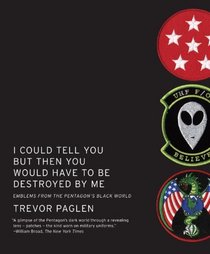 I Could Tell You But Then You Would Have to Be Destroyed By Me: Emblems from the Pentagon's Black World