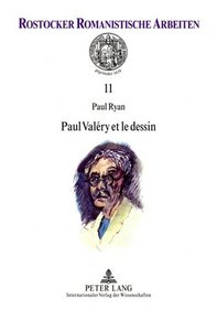 Paul Valery Et Le Dessin: Preface de Martine Rouart (Rostocker Romanistische Arbeiten)