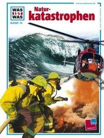 Was ist was?, Bd.74, Naturkatastrophen