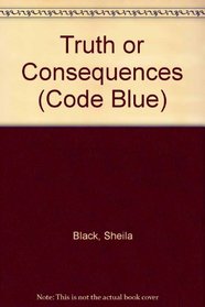 Truth or Consequences (Code Blue)