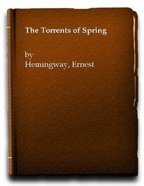 THE TORRENTS OF SPRING: A Romantic Novel in Honour of the Passing of a Great Race