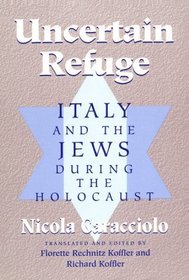 Uncertain Refuge: Italy and the Jews During the Holocaust