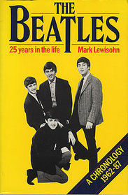 The Beatles: 25 Years in the Life : a Chronology 1962-1987