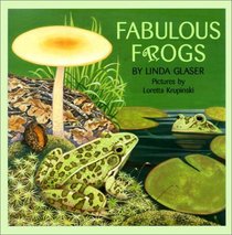Fabulous Frogs (Linda Glaser's Classic Creatures)