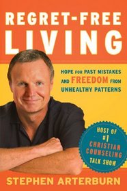 Regret-Free Living: Hope for Past Mistakes and Freedom From Unhealthy Patterns